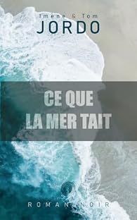 Couverture du livre Ce que la mer taît de Imène et Tom Jordo