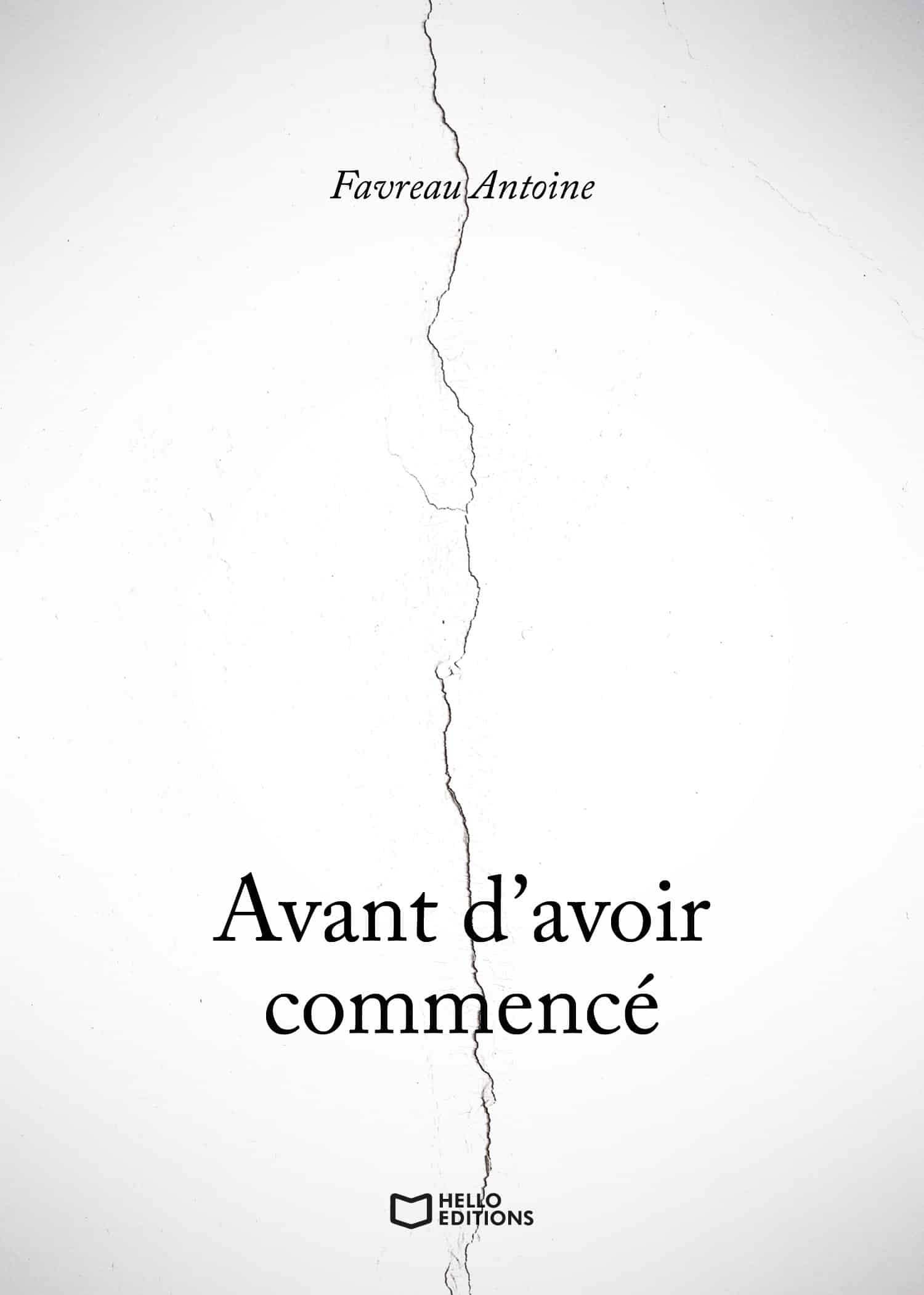 Couverture du roman Avant d'avoir commencé par Antoine Favreau