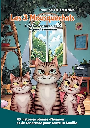 Couverture du livre les 3 Mousquechats (Tome 1) par Pauline Oltmanns.